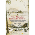 "Too Much for Human Endurance": The George Spangler Farm Hospitals and the Battle of Gettysburg - Paperback
