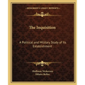 The Inquisition: A Political and Military Study of Its Establishment - Paperback