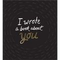 I Wrote a Book about You - Hardcover