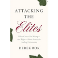 Attacking the Elites: What Critics Get Wrong--And Right--About America's Leading Universities - Hardcover