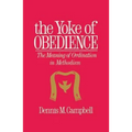 Yoke of Obedience: The Meaning of Ordination in Methodism - Paperback