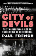 City of Devils: The Two Men Who Ruled the Underworld of Old Shanghai - Paperback