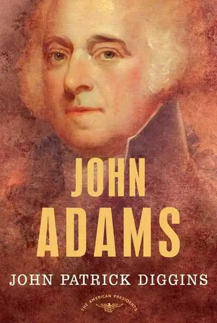 John Adams: The American Presidents Series: The 2nd President, 1797-1801 - Hardcover