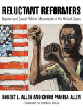 Reluctant Reformers: Racism and Social Reform Movements in the United States - Paperback