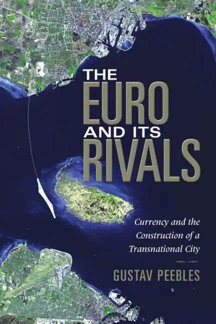 The Euro and Its Rivals: Currency and the Construction of a Transnational City - Paperback