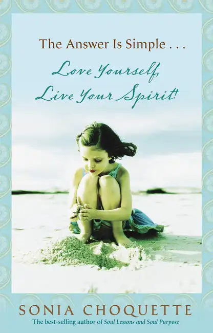 The Answer Is Simple: Love Yourself, Live Your Spirit! - Paperback