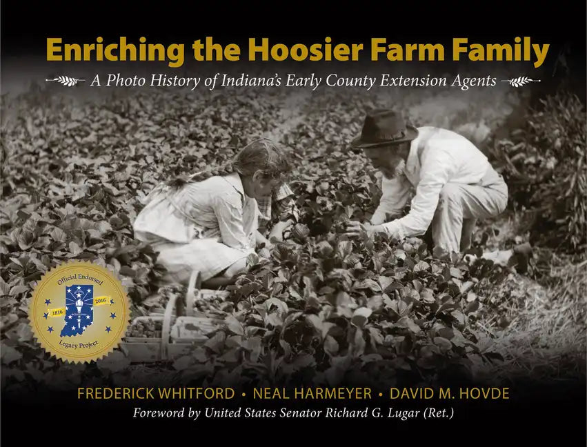 Enriching the Hoosier Farm Family: A Photo History of Indiana's Early County Extension Agents - Hardcover