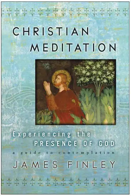 Christian Meditation: Experiencing the Presence of God - Paperback