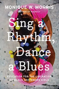 Sing a Rhythm, Dance a Blues: Education for the Liberation of Black and Brown Girls - Hardcover