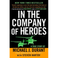 In the Company of Heroes: The Personal Story Behind Black Hawk Down - Paperback