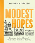 Modest Hopes: Homes and Stories of Toronto's Workers from the 1820s to the 1920s - Paperback