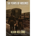 Six Years of Absence: The Captivating Odyssey of a French Soldier in WWII Based on True Events - Paperback
