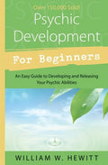 Psychic Development for Beginners: An Easy Guide to Developing & Releasing Your Psychic Abilities - Paperback