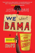 We Want Bama: A Season of Hope and the Making of Nick Saban's Ultimate Team - Paperback