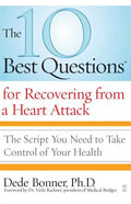The 10 Best Questions for Recovering from a Heart Attack: The Script You Need to Take Control of Your Health - Paperback