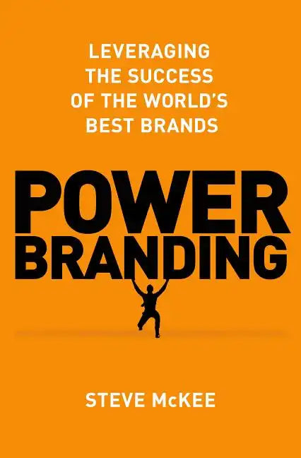 Power Branding: Leveraging the Success of the World's Best Brands - Hardcover
