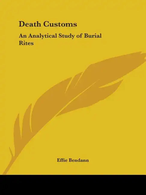 Death Customs: An Analytical Study of Burial Rites - Paperback
