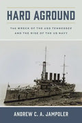 Hard Aground: The Wreck of the USS Tennessee and the Rise of the US Navy - Paperback