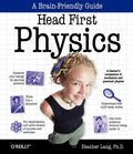 Head First Physics: A Learner's Companion to Mechanics and Practical Physics (AP Physics B - Advanced Placement) - Paperback