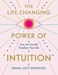 The Life-Changing Power of Intuition: Tune in to Yourself, Transform Your Life - Paperback