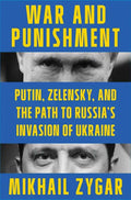 War and Punishment: Putin, Zelensky, and the Path to Russia's Invasion of Ukraine - Hardcover