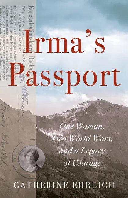 Irma's Passport: One Woman, Two World Wars, and a Legacy of Courage - Paperback