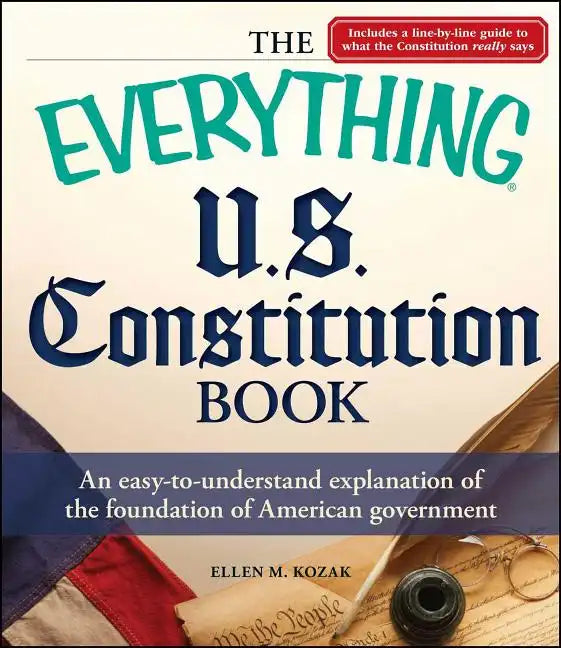 Everything U.S. Constitution Book: An Easy-To-Understand Explanation of the Foundation of American Government - Paperback