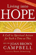 Living Into Hope: A Call to Spiritual Action for Such a Time as This - Hardcover