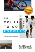 The Courage to Go Forward: The Power of Micro Communities - Paperback