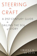 Steering the Craft: A Twenty-First-Century Guide to Sailing the Sea of Story - Paperback