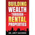 Building Wealth through Rental Properties: A Beginner's Guide to Real Estate Investing - Paperback