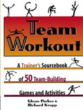 Team Workout: A Trainer's Sourcebook of 50 Team-Building Games and Activities - Paperback