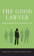 Good Lawyer: Seeking Quality in the Practice of Law - Hardcover