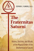 The Fraternitas Saturni: History, Doctrine, and Rituals of the Magical Order of the Brotherhood of Saturn - Paperback