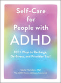Self-Care for People with ADHD: 100+ Ways to Recharge, De-Stress, and Prioritize You! - Hardcover