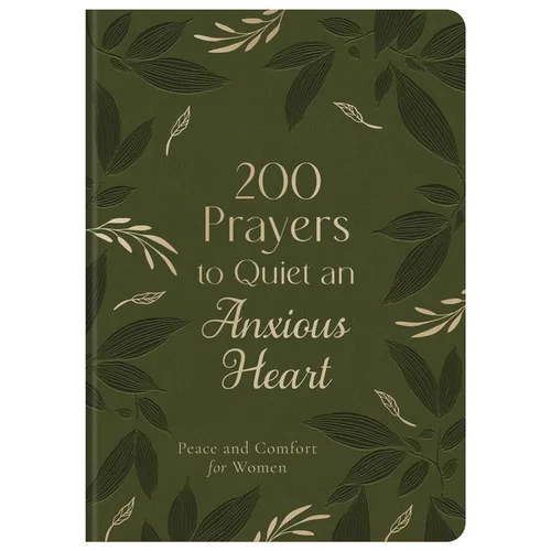 200 Prayers to Quiet an Anxious Heart: Peace and Comfort for Women - Imitation Leather