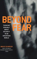 Beyond Fear: Thinking Sensibly about Security in an Uncertain World - Hardcover