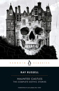 Haunted Castles: The Complete Gothic Stories - Paperback