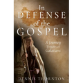 In Defense of the Gospel: A Journey Through Galatians - Paperback