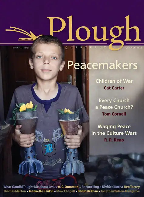 Plough Quarterly No. 5: Peacemakers - Paperback