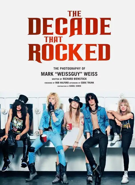 The Decade That Rocked: The Photography of Mark Weissguy Weiss (Heavy Metal, Rock, Photography, Biography, Gifts for Heavy Metal Fans) - Hardcover