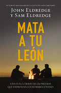 Mata A Tu Leon: Una Guia A Traves de las Pruebas Que Enfrentan los Hombres Jovenes = Killing Lions = Killing Lions - Paperback