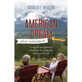 The American Dream - After Retirement: A step-by-step guide to success for attaining your American Dream - Paperback