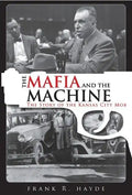 The Mafia and the Machine: The Story of the Kansas City Mob - Paperback
