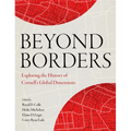 Beyond Borders: Exploring the History of Cornell's Global Dimensions - Hardcover