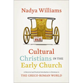 Cultural Christians in the Early Church: A Historical and Practical Introduction to Christians in the Greco-Roman World - Paperback