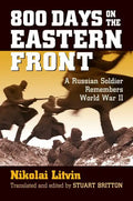 800 Days on the Eastern Front: A Russian Soldier Remembers World War II - Paperback