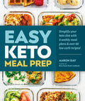 Easy Keto Meal Prep: Simplify Your Keto Diet with 8 Weekly Meal Plans and 60 Delicious Recipes - Paperback