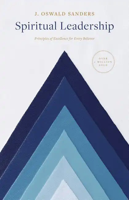 Spiritual Leadership: Principles of Excellence for Every Believer - Paperback