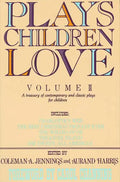 Plays Children Love: Volume II: A Treasury of Contemporary and Classic Plays for Children - Paperback